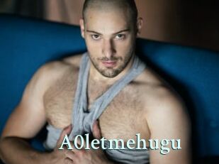 A0letmehugu