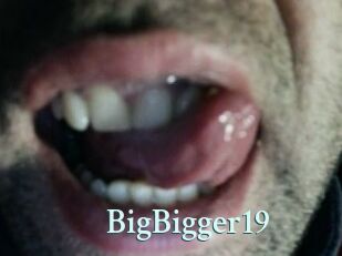 BigBigger19