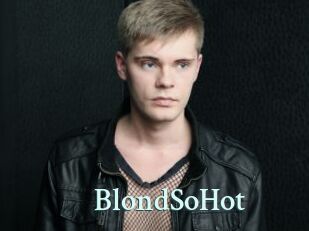 BlondSoHot