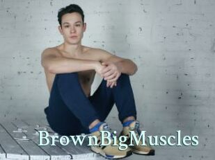 BrownBigMuscles
