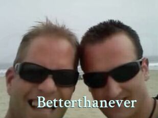 Betterthanever