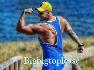 Bigbigtoplease