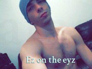 Ez_on_the_eyz