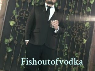 Fishoutofvodka