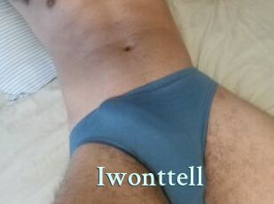 Iwonttell