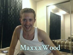 MaxxxWood
