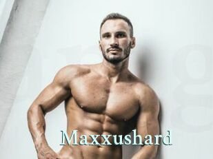 Maxxushard