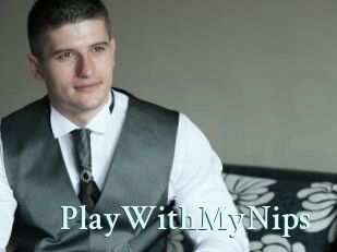 PlayWithMyNips