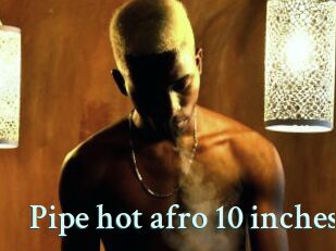 Pipe_hot_afro_10_inches