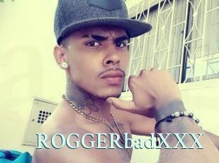 ROGGERbadXXX