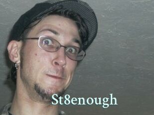 St8enough