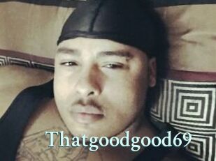 Thatgoodgood69