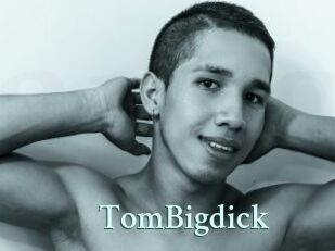 TomBigdick
