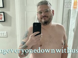 Takingeveryonedownwithus