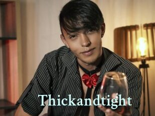 Thickandtight