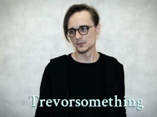 Trevorsomething