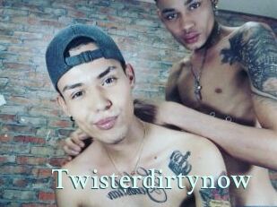 Twisterdirtynow
