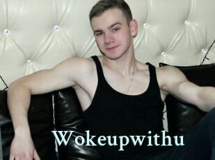 Wokeupwithu