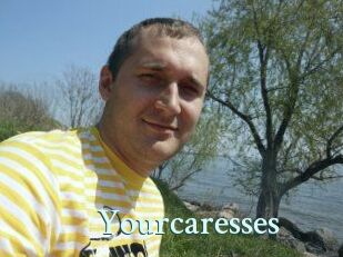 Yourcaresses