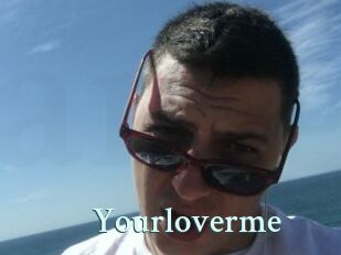 Yourloverme